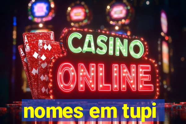 nomes em tupi-guarani masculinos